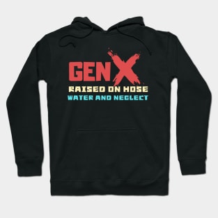 GEN X raised on hose water and neglect Hoodie